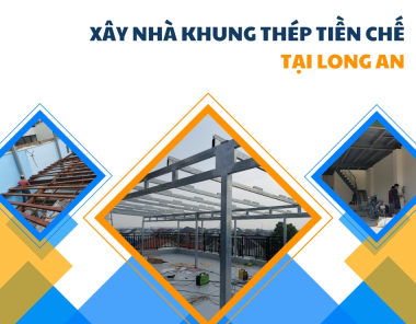 Xây nhà khung thép tiền chế tại Long An