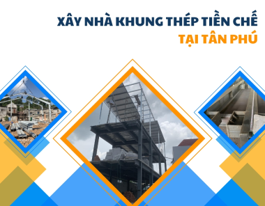 Xây nhà khung thép tiền chế tại Tân Phú