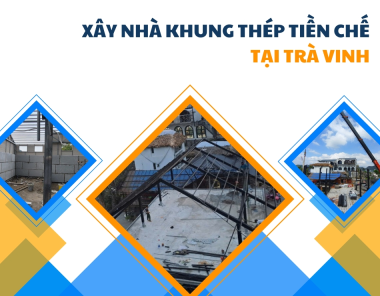 Xây nhà khung thép tiền chế tại Trà Vinh