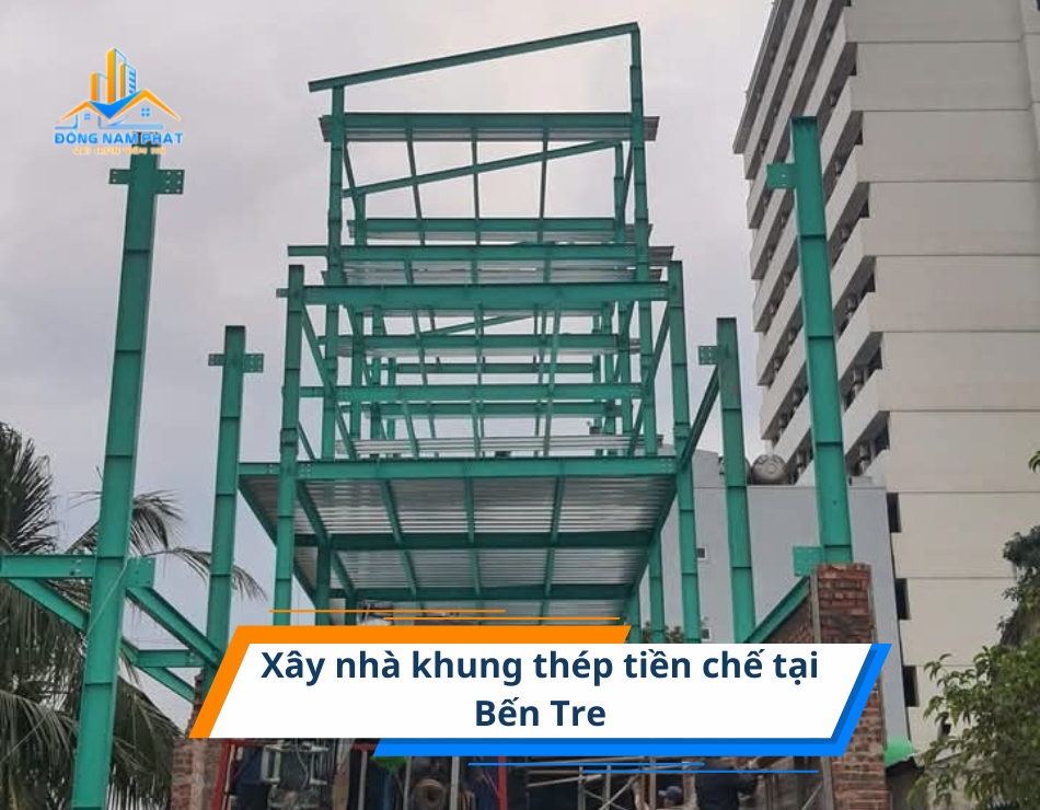 xay nha khung thep tien che tai ben tre