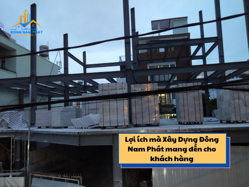 loi ich ma xay dung dong nam phat mang den cho khach hang