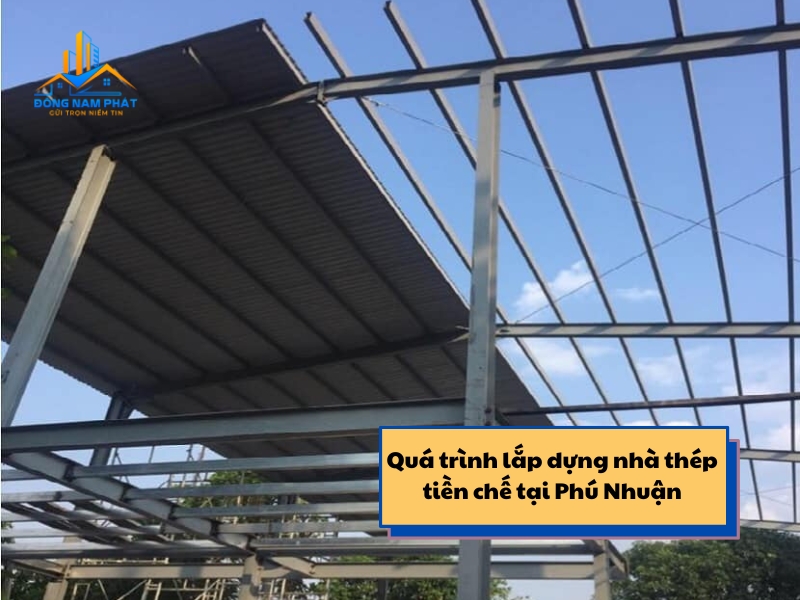 qua trinh lap dung nha thep tien che tai phu nhuan