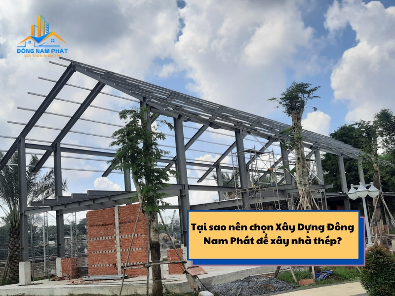 tai sao nen chon xay dung dong nam phat de xay nha thep tien che tai tan phu