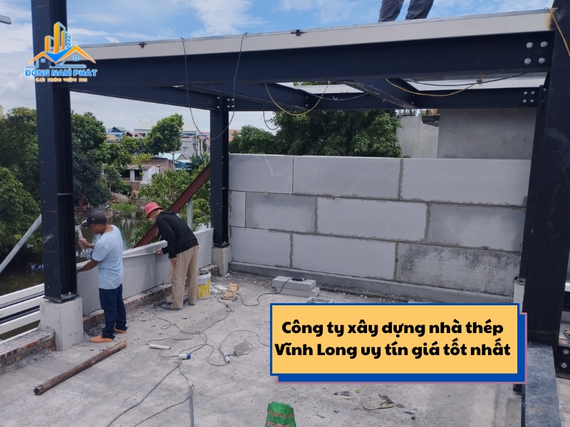 cong ty xay dung nha thep vinh long uy tin gia tot nhat